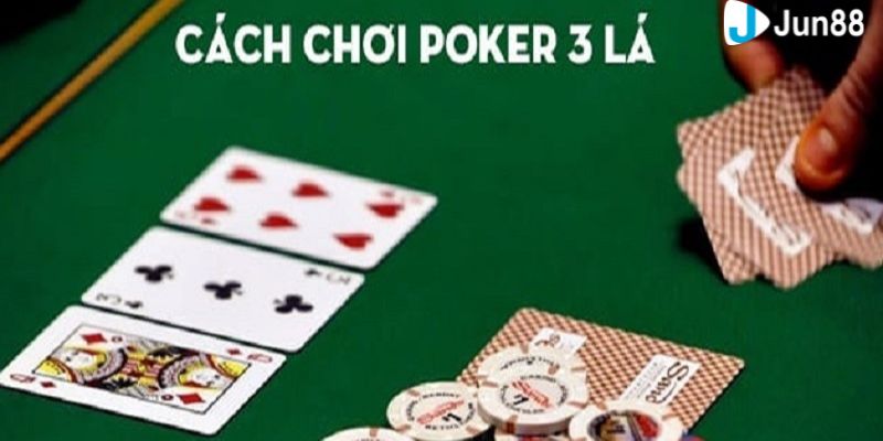 chơi poker 3 lá Luật chơi poker 3 lá chi tiết: Cách chơi, cược và quy tắc