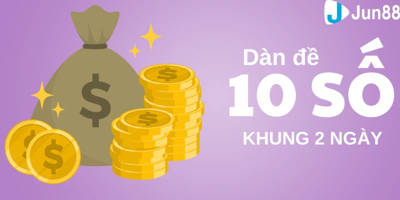 Phân tích về ưu và nhược điểm của dàn đề 10 số khung 2 ngày