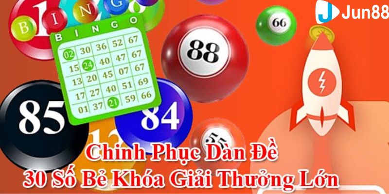 Dàn đề 30 số bất bại Phân tích những lưu ý quan trọng khi chơi dàn đề 30 số bất bại