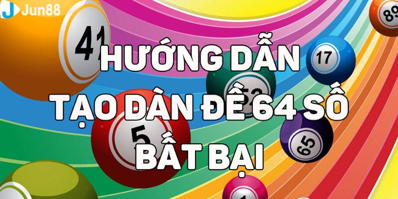 Bật mí cách dàn đề 64 số hàng ngày dễ trúng lớn