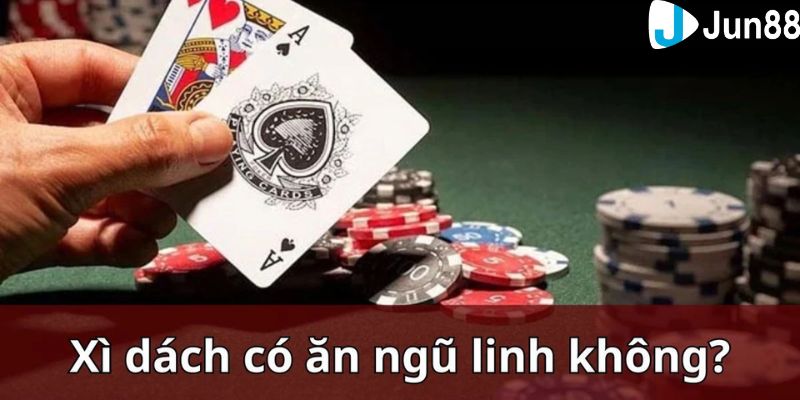 xì dách với ngũ linh Xì dách với ngũ linh: So sánh giá trị thắng