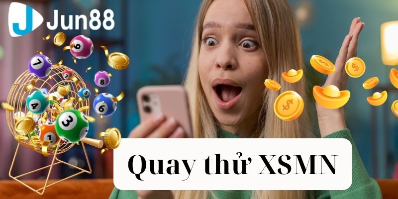 Thế nào là quay thử XSMN?