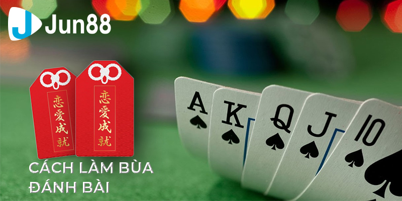 Cách làm bùa đánh bài