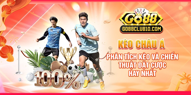 Kèo Châu Á: Phân Tích Kèo Và Chiến Thuật Đặt Cược Hay Nhất