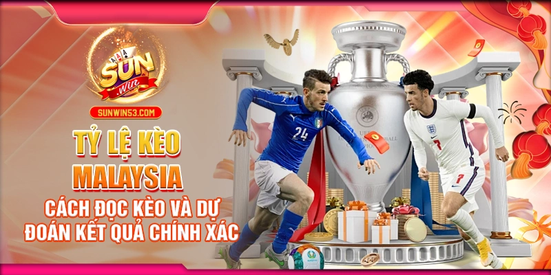 Tỷ Lệ Kèo Malaysia: Cách Đọc Kèo Và Dự Đoán Kết Quả Chính Xác