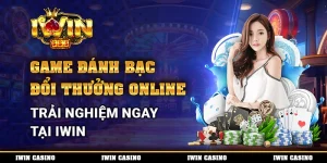 Game Đánh Bạc Đổi Thưởng Online, Trải Nghiệm Ngay Tại IWIN